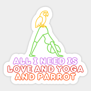 All i need is love and yoga and parrot Sticker